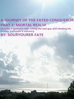 cover image of A Journey of the Fated Conqueror Part 1 Mortal Realm Chapter 7 Hypnosis Skill, Killing the Bad Guy and Stealing His Money, Cultivator's Currency